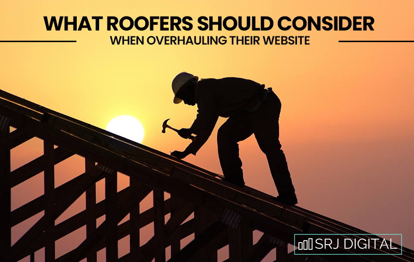 What Roofers Should Consider When Overhauling Their Website