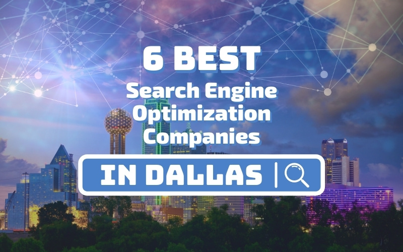 6 Best Search Engine Optimization Companies in Dallas
