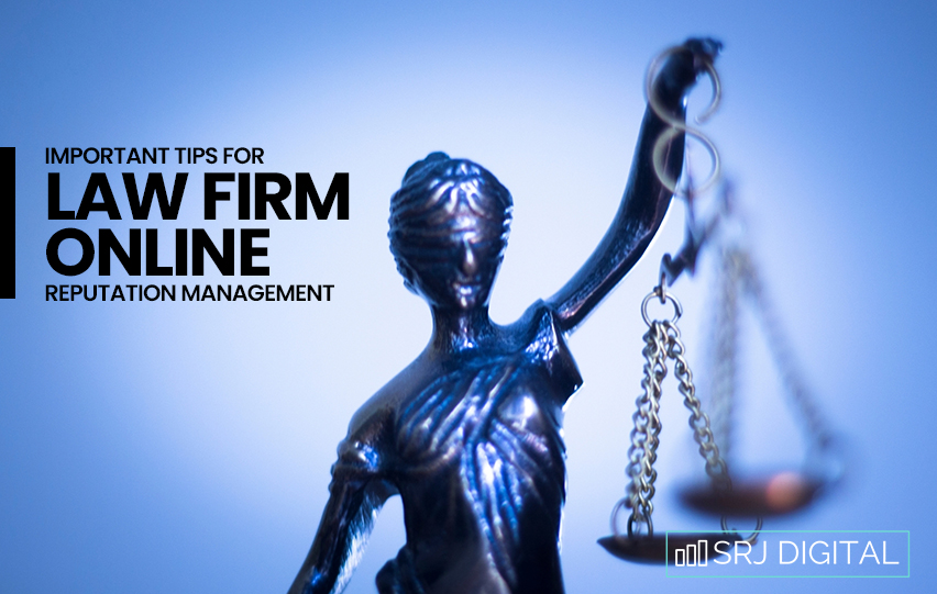 Important Tips For Law Firm Online Reputation Management