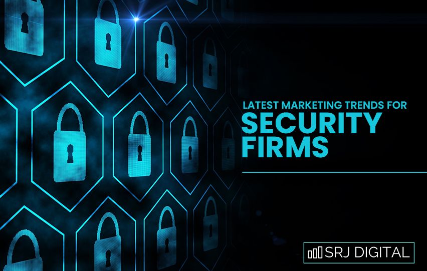 Latest Marketing Trends for Security Firms