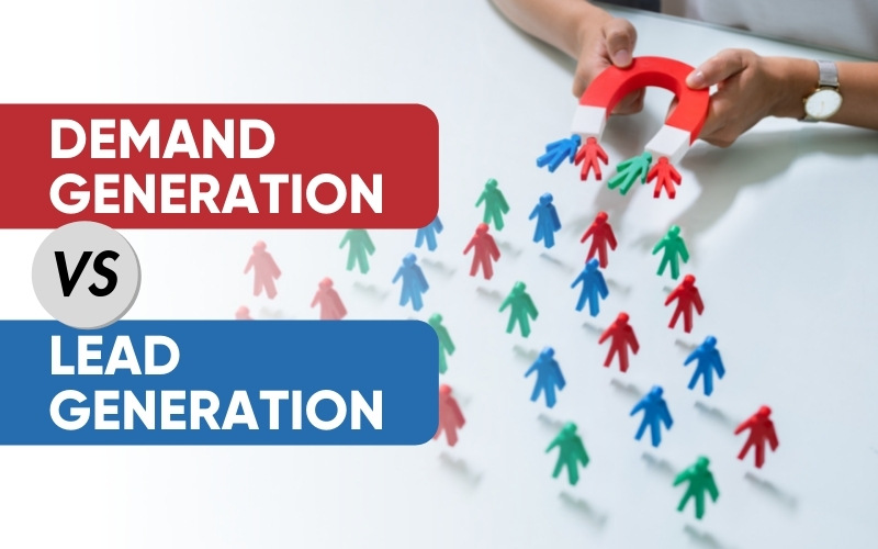 The Differences Between Demand Generation vs. Lead Generation